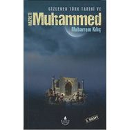 Gizlenen Türk Tarihi ve Hazreti Muhammed - Muharrem Kılıç