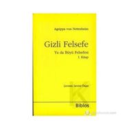 GIZLI FELSEFE YA DA BÜYÜ FELSEFESI I - AGRIPPA VON NETTESHEIM