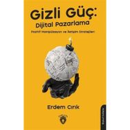 Gizli Güç: Dijital Pazarlama, Pozitif Manipülasyon ve İletişim Stratejileri Dorlion Yayınevi