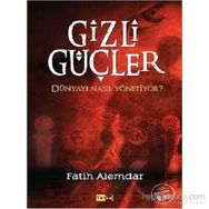 Gizli Güçler Dünyayı Nasıl Yönetiyor? - Fatih Alemdar
