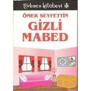 GIZLI MABED - ÖMER SEYFETTIN (ISBN:3000537100119)