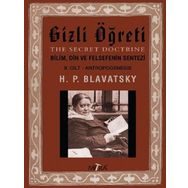 Gizli Öğreti 2.Cilt-Bilim Din ve Felsefenin Sentezi - Helena Petrovna Blavatsky