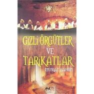 GIZLI ÖRGÜTLER VE TARIKATLAR - MURAT ŞAHİN