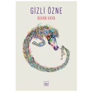 GIZLI ÖZNE - NIHAN KAYA