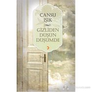 GIZLIDEN DÜŞÜN DÜŞÜMDE - CANSU IŞIK