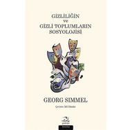 Gizliliğin ve Gizli Toplumların Sosyolojisi - Georg Simmel