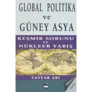 GLOBAL POLITIKA VE GÜNEY ASYA KEŞMİR SAVAŞI VE NÜKLEER YARIŞ - TAYYAR ARI