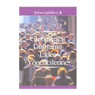 GLOBALLEŞEN DÜNYANIN LIDER YÖNETİCİLERİNE - ASUMAN ULUÇINAR TÜRKEL