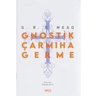 Gnostik Çarmıha Germe - George Robert Stow Mead