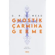 Gnostik Çarmıha Germe - George Robert Stow Mead