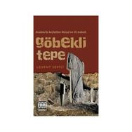 GÖBEKLI TEPE ANADOLU'DA KEŞFEDILEN DÜNYA'NIN İLK MABEDI - LEVENT SEPICI