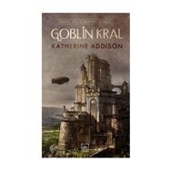 Goblin Kral - Katherine Addison