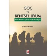 Göç ve Kentsel Uyum Yerel Halkın Göçmen ve Mülteci Algısı - Ekin Yayınevi
