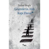 Göçenlerin Ardı Kapı Duvar - Ferhat Eroğlu