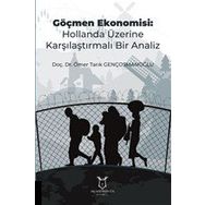 Göçmen Ekonomisi: Hollanda Üzerine Karşılaştırmalı Bir Analiz Ömer Tarık Gençosmanoğlu