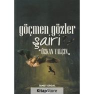 Göçmen Gözler Şairi: Özkan Yalçın - İsmet Erdal
