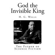 God The Invisible King - H. G. Wells