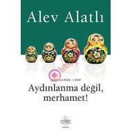 GOGOL´UN İZİNDE 1. KITAP AYDINLANMA DEĞİL, MERHAMET! - ALEV ALATLI