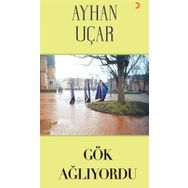 Gök Ağlıyordu - Ayhan Uçar