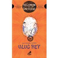 Gökbilimin Sultanı Uluğ Bey - Bilimin Öncüleri - Ayşenur Gönen