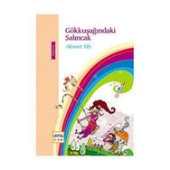 Gökkuşağındaki Salıncak - Ahmet Efe
