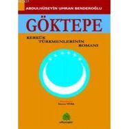 GÖKTEPE KERKÜK TÜRKMENLERİNİN ROMANI - ABDULHÜSEYİN UMRAN BENDEROĞLU
