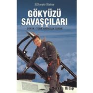 Gökyüzü Savaşçıları-Dünya-Türk Havacılık Tarihi - Zübeyir Batur