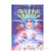 GÖKYÜZÜNDEKİ MOR BULUTLAR - GÜLTEN DAYIOĞLU