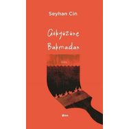 Gökyüzüne Bakmadan Seyhan Cin