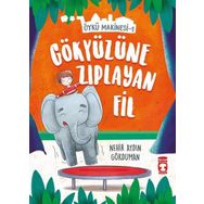 Gökyüzüne Zıplayan Fil - Öykü Makinesi 1 - Nehir Aydın Gökduman