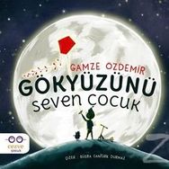 Gökyüzünü Seven Çocuk / Gamze Özdemir