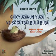 Gökyüzünün Yüzü ve Söğütbülbülü Bübü: Değerler Eğitimi Serisi 1. Kitap