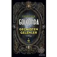 Golconda: Geçmişten Gelenler 3. Kitap - Fatma Nur