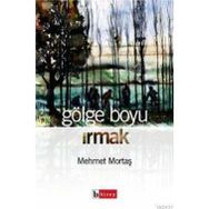 GÖLGE BOYU IRMAK - MEHMET MORTAŞ