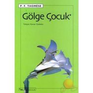 GÖLGE ÇOCUK - P.F. THOMESE