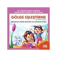 Gölge Eşleştirme ve Saat Kaç-Eğlenceli Süper Aktivite ve Etkinlik Kitabı-Ferhat Çınar