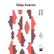 Gölge Kadınlar - Stefan Zweig