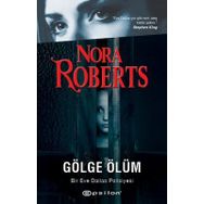 Gölge Ölüm Bir Eve Dallas Polisiyesi - Nora Roberts - Epsilon Yayınevi