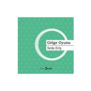 GÖLGE OYUNU - Seda Eriş