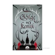 GÖLGE VE KEMIK - LEIGH BARDUGO