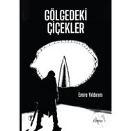 Gölgedeki Çiçekler - Emre Yıldırım