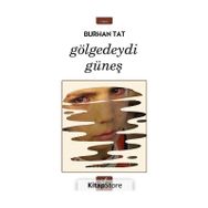 Gölgedeydi - Güneş Burhan Tat