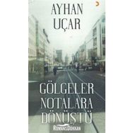 Gölgeler Notalara Dönüştü - Ayhan Uçar