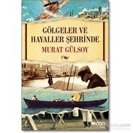Gölgeler ve Hayaller Şehrinde - Murat Gülsoy