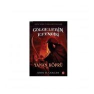 GÖLGELERİN EFENDISI 2 - YANAN KÖPRÜ - JOHN FLANAGAN