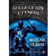 GÖLGELERİN EFENDISI 3 BUZLAR ÜLKESİ - JOHN FLANAGAN
