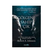 Gölgene Sahip Çık - Robert A. Johnson