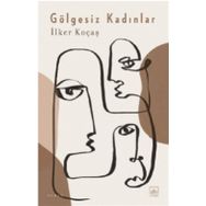 Gölgesiz Kadınlar - İlker Koçaş