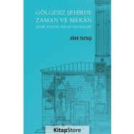 Gölgesiz Şehirde Zaman ve Mekan - Uğur Tuztaşı
