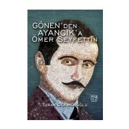 Gönen'den Ayancık`a Ömer Seyfettin - Turan Gökmenoğlu